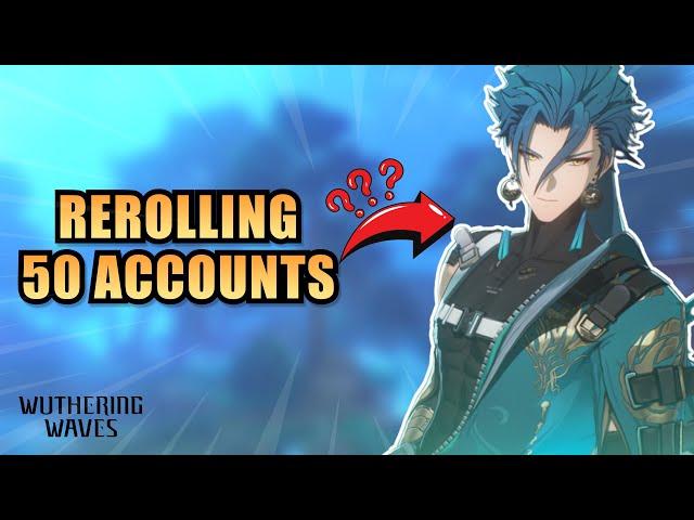 Rerolling 50 times to get the PERFECT account in Wuthering Waves