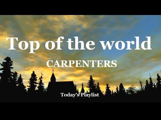 Top of the world - Carpenters (Lyrics)