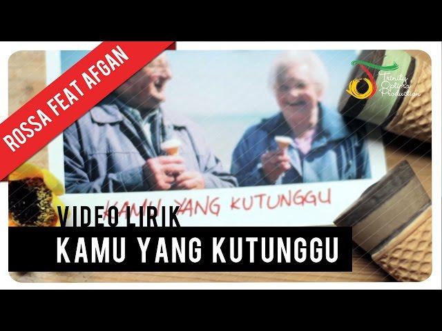 Rossa feat. Afgan - Kamu Yang Kutunggu | Video Lirik