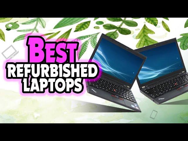  Top 5: BEST Refurbished Laptops In 2024 [ Refurbished Laptop Buying Guide ]