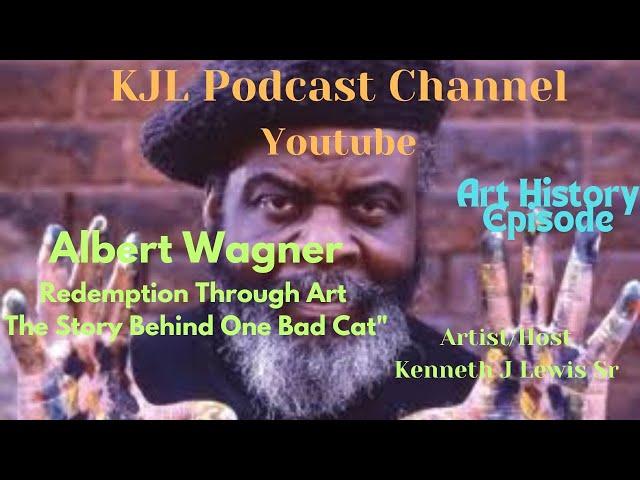 KJL Podcast Channel Albert Wagner Redemption thru |Art