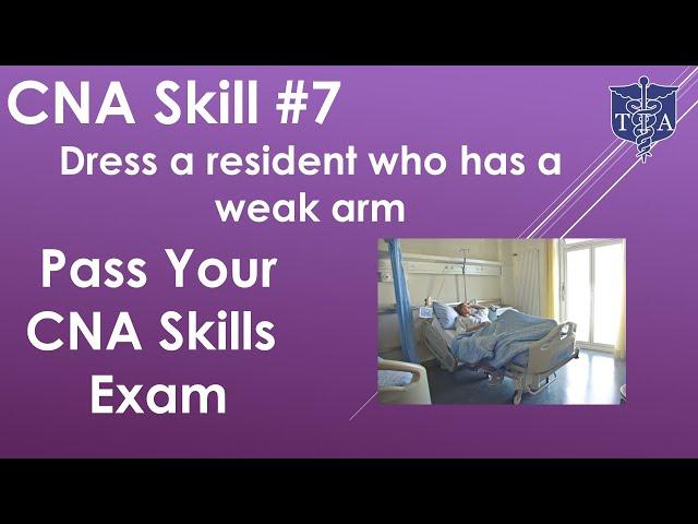 CNA Skills Test #7 Dress a Resident with a Weak Arm