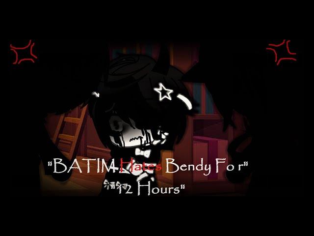 BATIM Hates Bendy For 12 Hours| BATIM| Gc