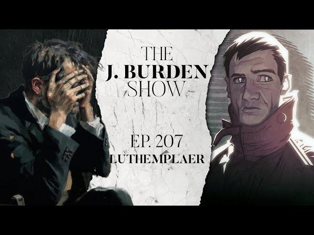 The J. Burden Show Ep. 207: Luthemplaer