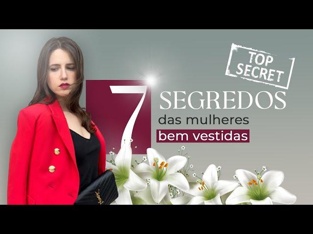 7 Segredos das Mulheres bem vestidas | Princípios da Elegância