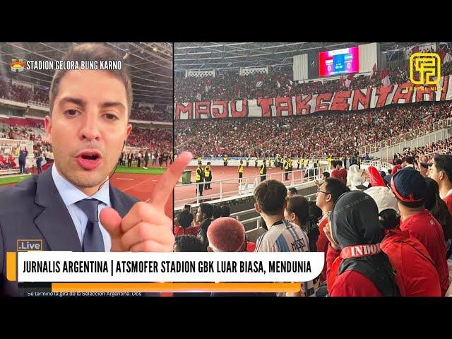 Disorot Dunia‼️Luar Biasa, Atmosfer Stadion Gelora Bung Karno Seperti Ciri Khas Amerika Latin, Vibes