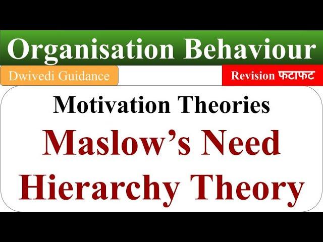 maslow's hierarchy of needs, maslow theory of motivation, maslow's need hierarchy theory, OB