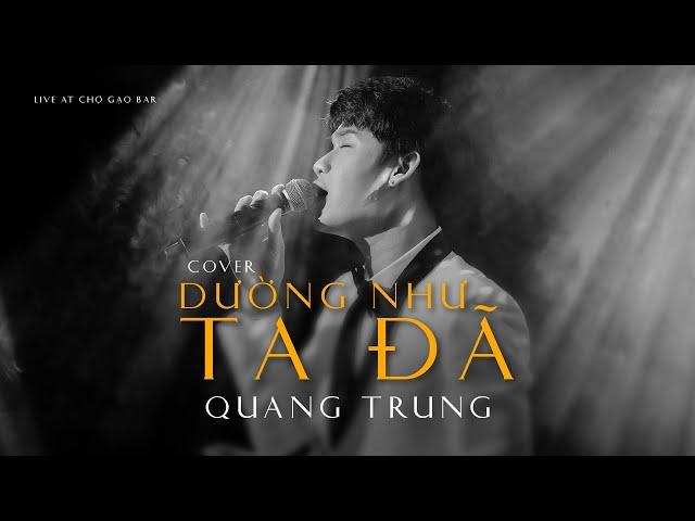 Dường Như Ta Đã (Chị Mỹ Tâm) - Quang Trung (Cover) | Live at Chợ Gạo Bar