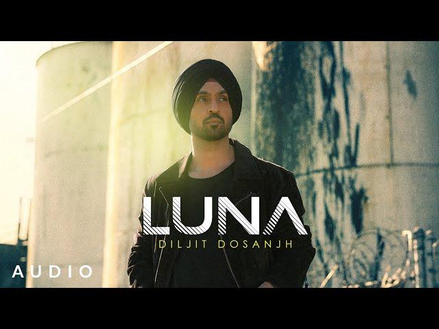 LUNA: Diljit Dosanjh (Official Audio) Intense | Arjan Dhillon | MoonChild Era | Latest Song 2021