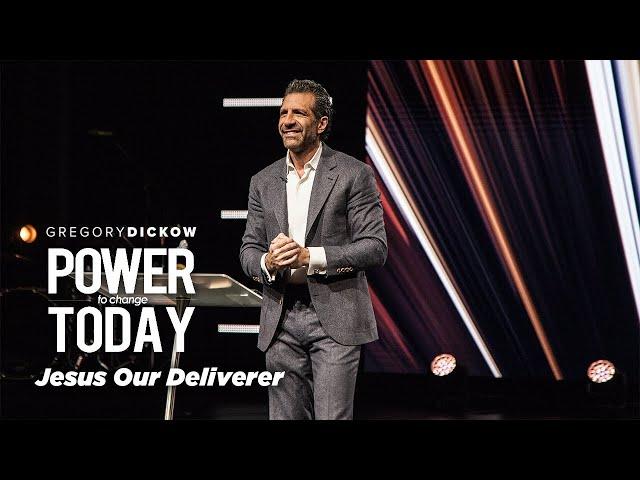 Jesus Our Deliverer | The Power to Change Today