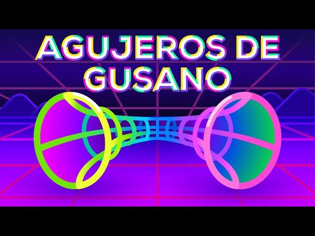 Agujeros de gusano o cómo romper el espaciotiempo