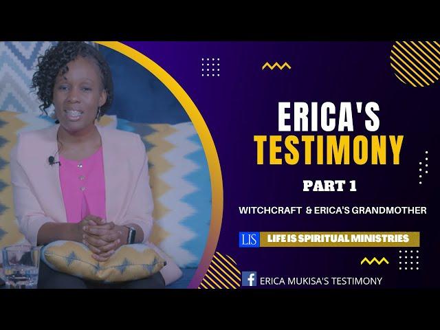 Erica's Testimony In Detail Part 1 - Witchcraft & Erica's Grandmother