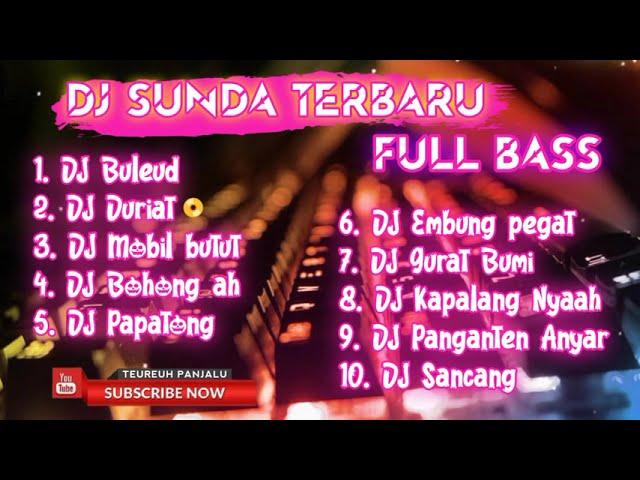 DJ SUNDA TERBARU FULLBASS | REMIX LAGU SUNDA | LAGU SUNDA ENAK DIDENGAR BUAT SANTAI