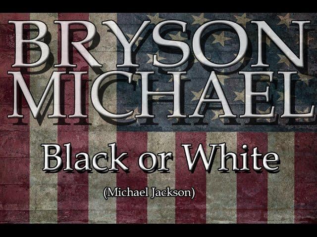 Black Or White Michael Jackson (Tribute) By Bryson Michael