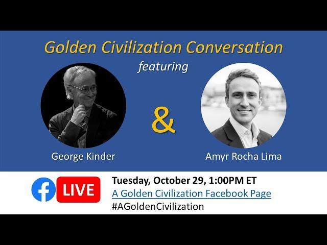 Golden Civilization Conversation with Amyr Rocha Lima and George Kinder