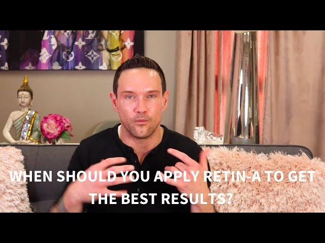 WHEN SHOULD YOU APPLY RETIN-A FOR THE BEST RESULTS?