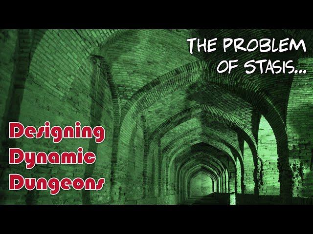 Designing Dynamic Dungeons #1 The Problem of Stasis