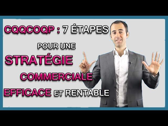 CQQCOQP - Définition de votre Stratégie Commerciale en 7 étapes !