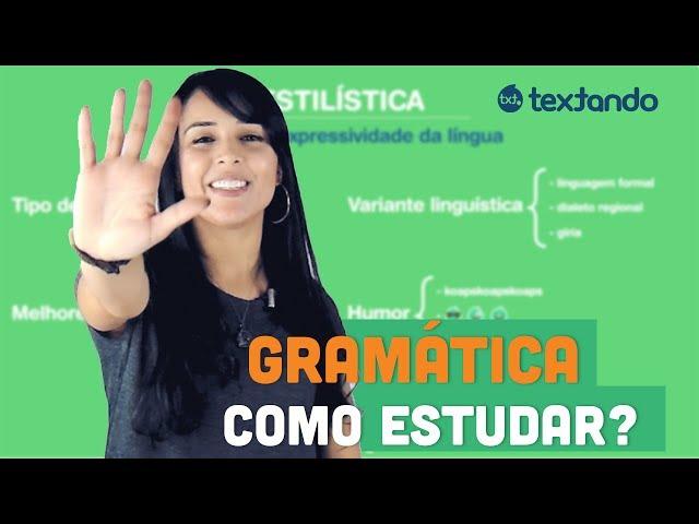 Como estudar Gramática? Entenda as 5 partes que irão guiar você.