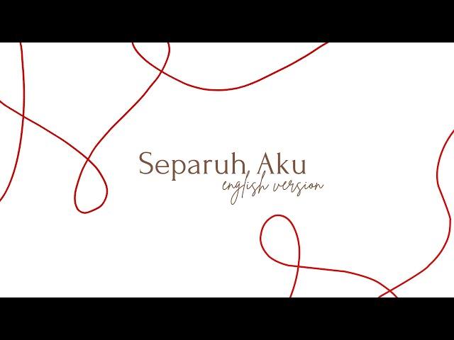 Half of Me | Separuh Aku English Version - BBIBEEB
