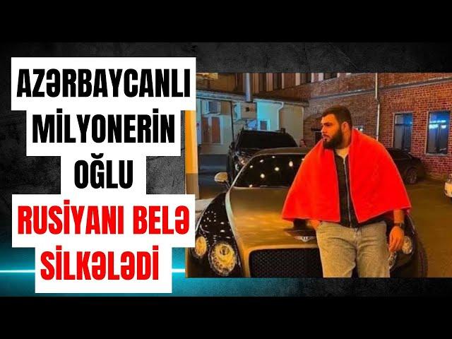 ŞOK: Azərbaycanlı milyonçunun oğlu Rusiyanı belə silkələdi. - LAF TV