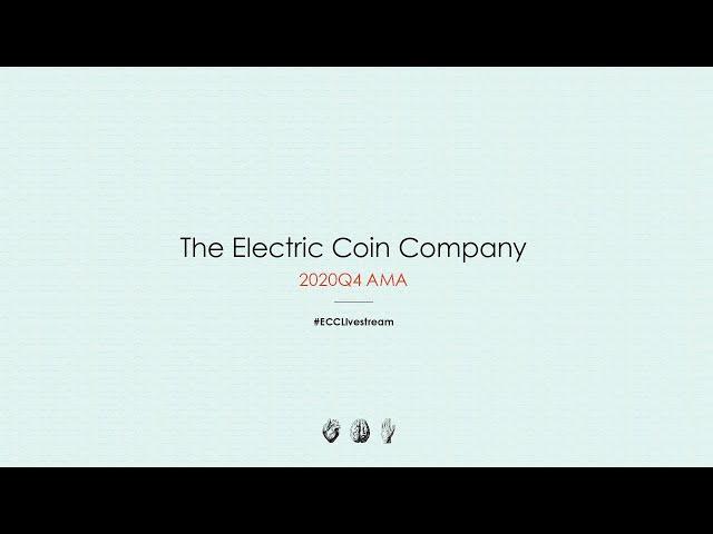 Electric Coin Company 2020 Q4 AMA #ECCLivestream