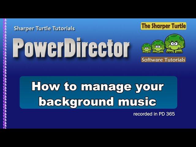 PowerDirector - Tips on managing background music