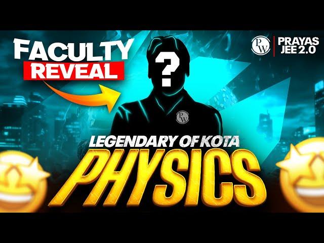 LEGEND of KOTA in PHYSICS️ - Faculty REVEALED  || Prayas JEE 2.0 2026