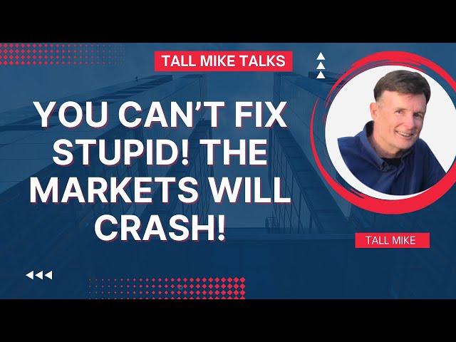 THEY CAN'T FIX IT! THE MARKETS WILL CRASH! Housing Market Crash 2024 -Tall Mike Talks