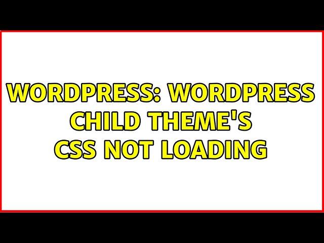 Wordpress: Wordpress Child theme's css not loading