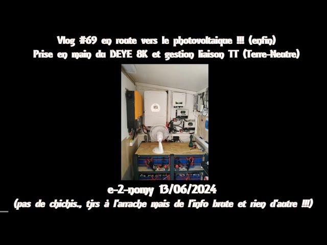 Vlog #69 en route vers le photovoltaïque :  prise en main du DEYE 8KVA et gestion de la liaison TT