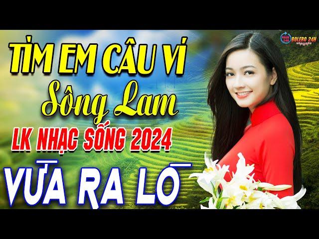 TÌM EM CÂU VÍ SÔNG LAM - A PÁOMở Loa Hết Cỡ Nhạc Sống Thôn Quê Thư Giãn - Bản Phối Mới 2024 XỨ NGHỆ