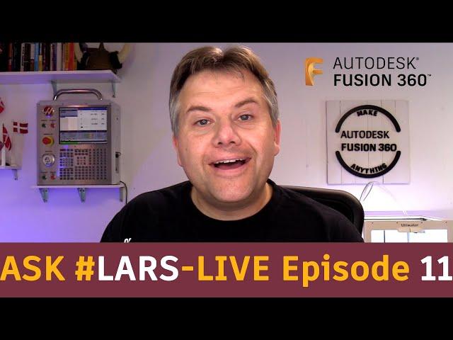 Ask LarsLive Fusion 360 — Sunday Edition — Episode 11