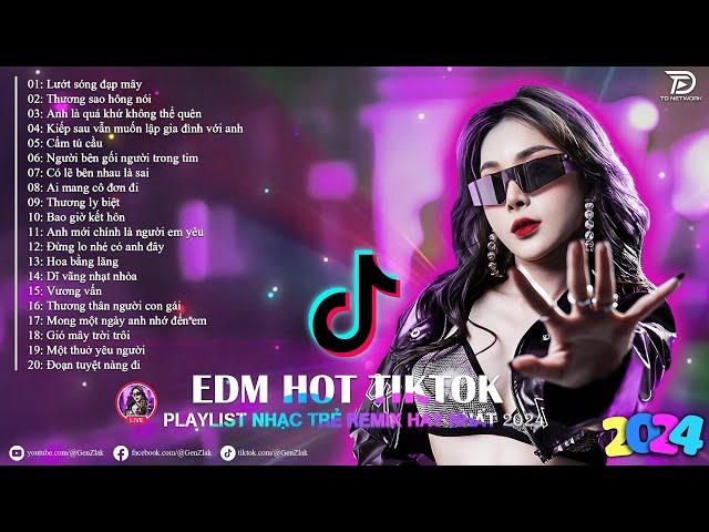 Lướt Sóng Đạp Mây  Top 20 Bản Nhạc Trẻ Remix Hay Nhất Hiện Nay - EDM Hot TikTok 2024