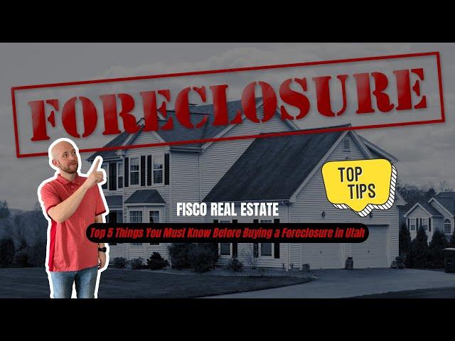 Top 5 Things You Must Know Before Buying a Foreclosure in Utah