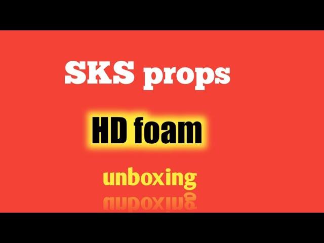 sks props HD Foam unboxing