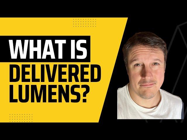 An Introduction to Delivered Lumens