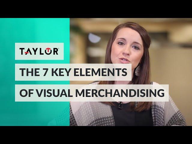 Taylor™ | 7 Key Elements of Visual Merchandising