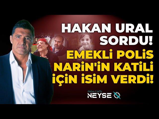 Narin Kocaman Bir Soru İşaretiyle Gitti! Emekli Polis Katil İçin İsim Verdi! | Hakan Ural'la Neyse O