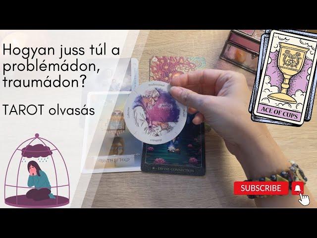 Hogyan lépj túl a problémádon, traumádon? A TAROT válaszol.