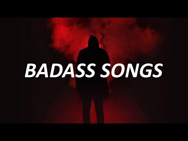 Badass songs that get you pumped