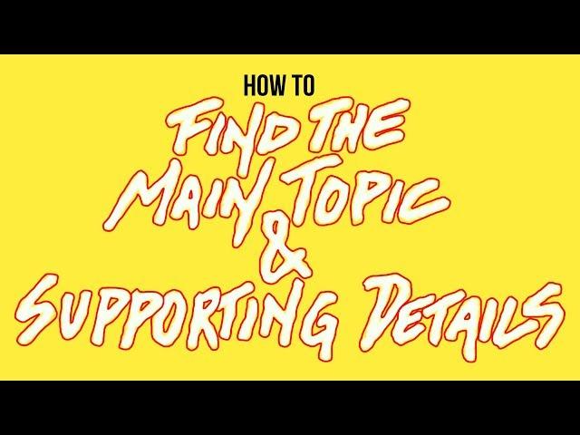 How To Find The Main Topic And Supporting Details