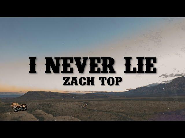 Zach Top - I Never Lie (Lyrics)