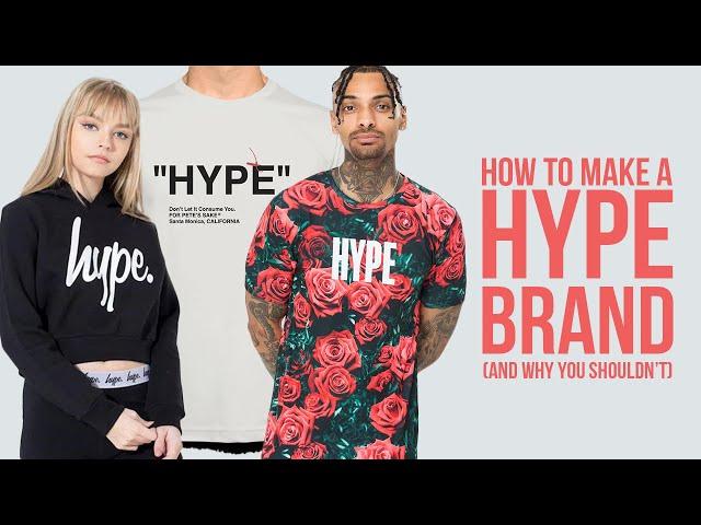 How to Make a HYPE Brand...and Why You Shouldn't