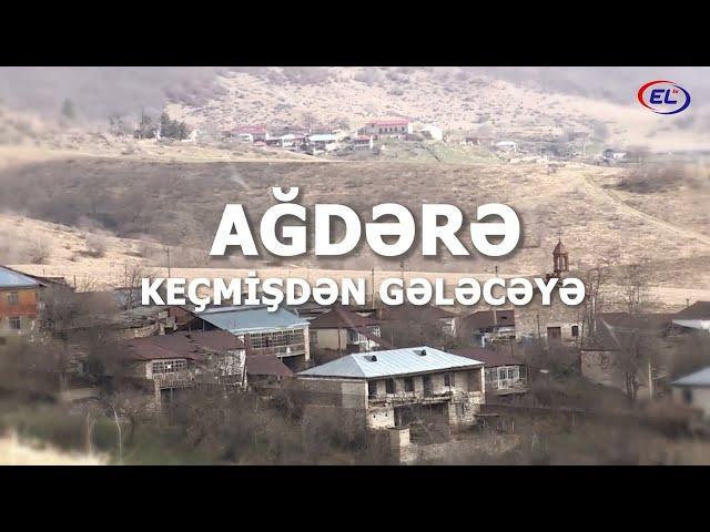 AĞDƏRƏ - KEÇMİŞDƏN GƏLƏCƏYƏ  (ELTV 2024)