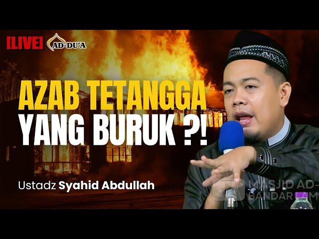 AZAB TETANGGA YANG BURUK⁉️ - Ustadz Syahid Abdullah #masjidaddua