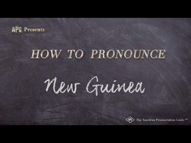 How to Pronounce New Guinea (Real Life Examples!)