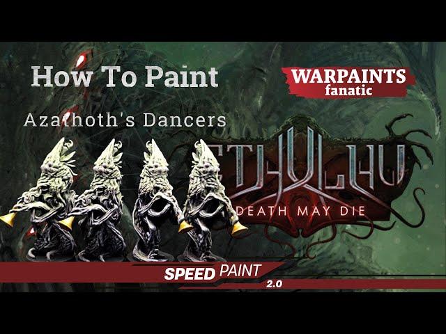 How to Paint Azathoth's Dancers from Cthulhu Death May Die Fear the Unknown