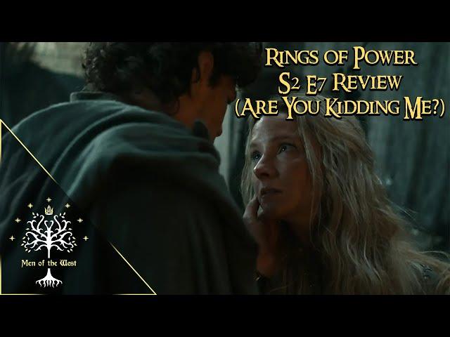 Rings of Power S2 E7 Review | DON'T KISS YOUR FUTURE MOTHER-IN-LAW, ELROND! (Overall, ROP is Trash)