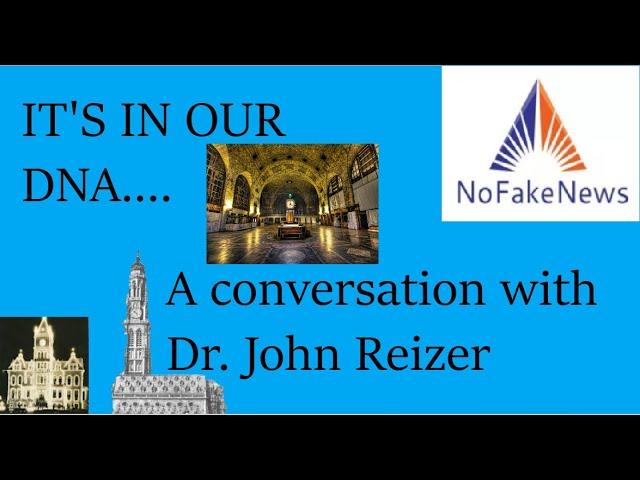 IT'S IN OUR DNA- A conversation with Dr. John Reizer of nofakenews.net